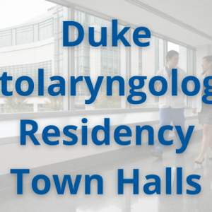 Duke University Otolaryngology Residency Virtual Town Halls